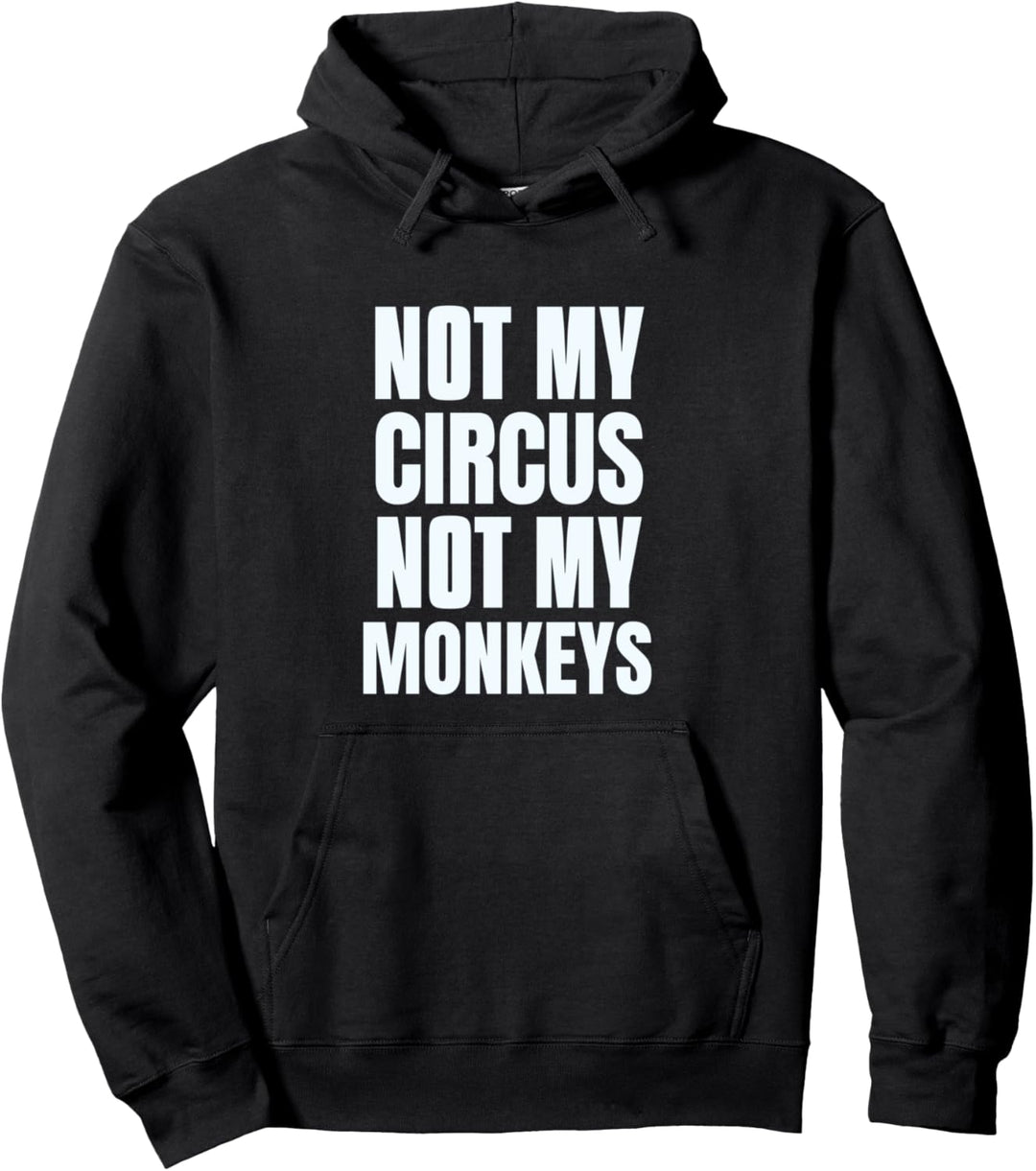 Lustiges Schild mit Aufschrift "Not My Monkeys Not My Circus" Pullover Hoodie