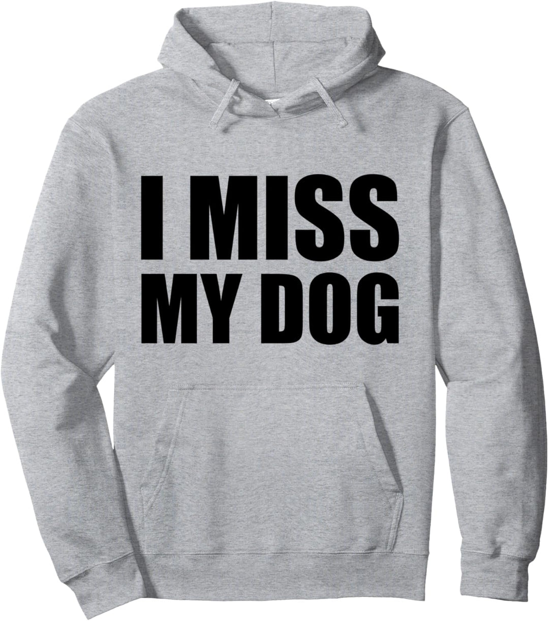 I Miss My Dog Funny Animal Dog Owner Lover Gift Pullover Hoodie