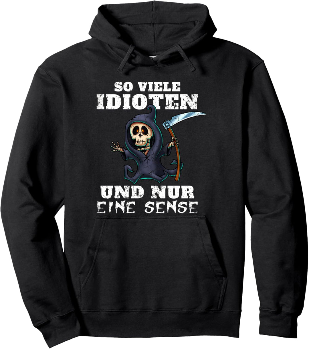 So viele Idioten nur eine Sense Sensen-Mann Sarkasmus Ironie Pullover Hoodie