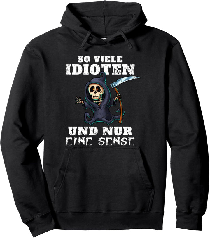 So viele Idioten nur eine Sense Sensen-Mann Sarkasmus Ironie Pullover Hoodie