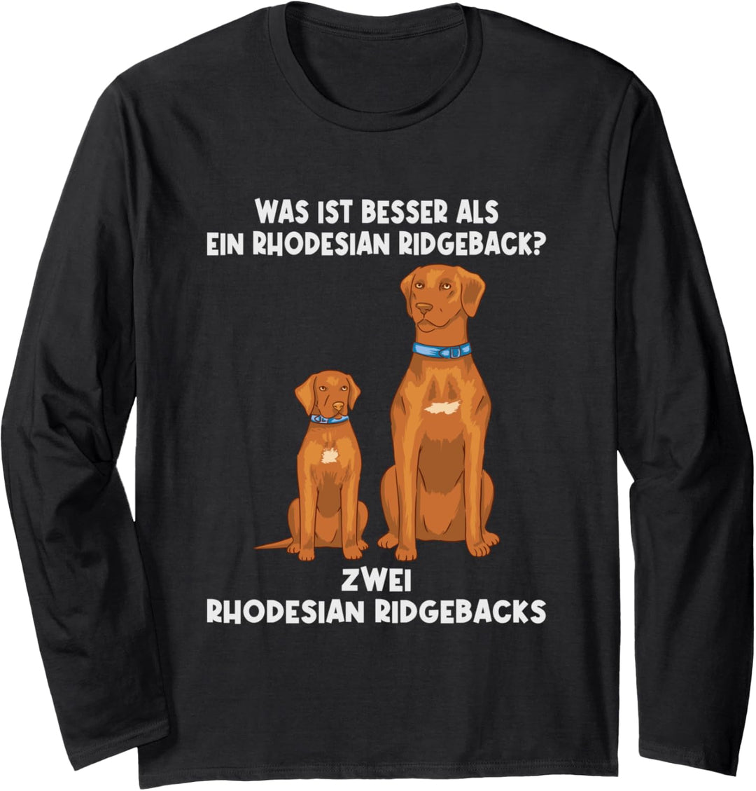 Was ist besser als ein Ridgeback - Zwei Rhodesian Ridgeback Langarmshirt