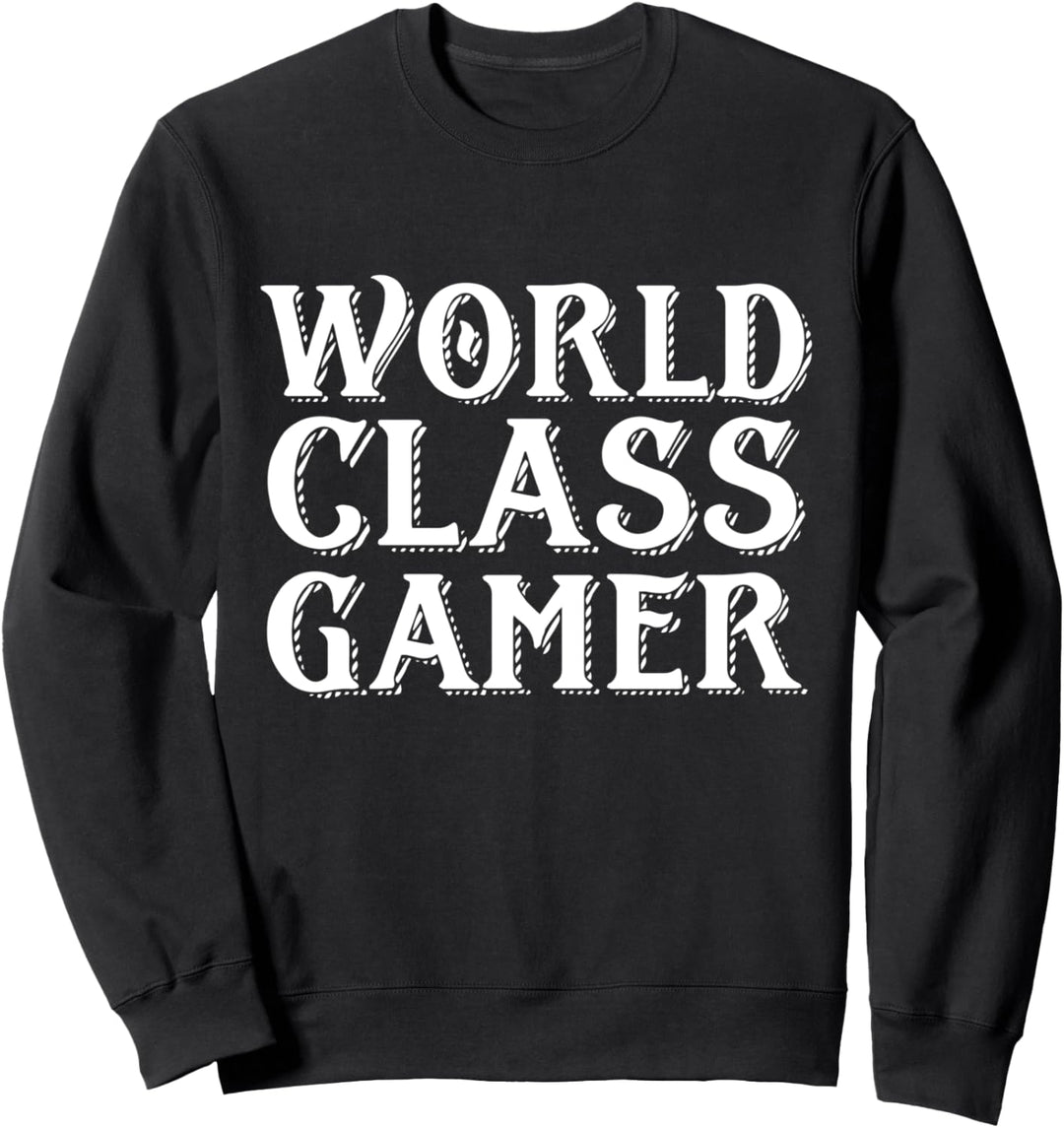 World Class Gamer - Pro Esports / Video Game Streamer Gift Sweatshirt