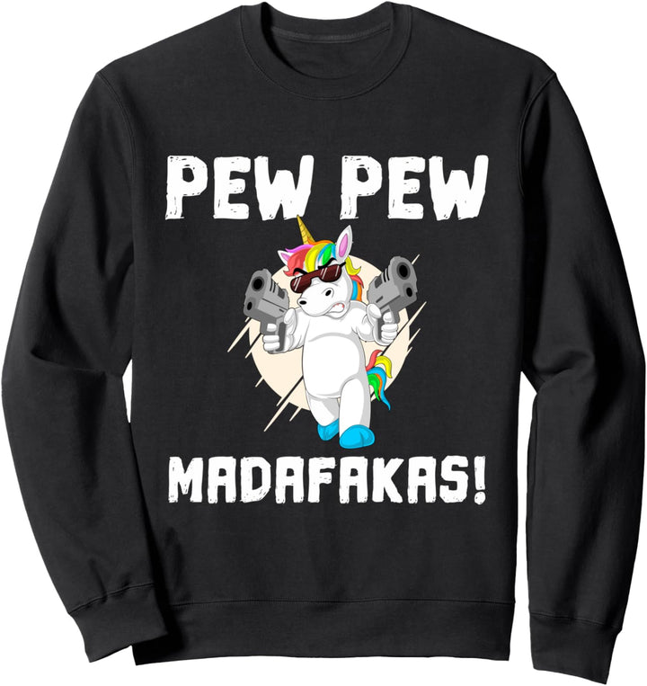 Pew Pew Madafakas Unicorn Sweatshirt