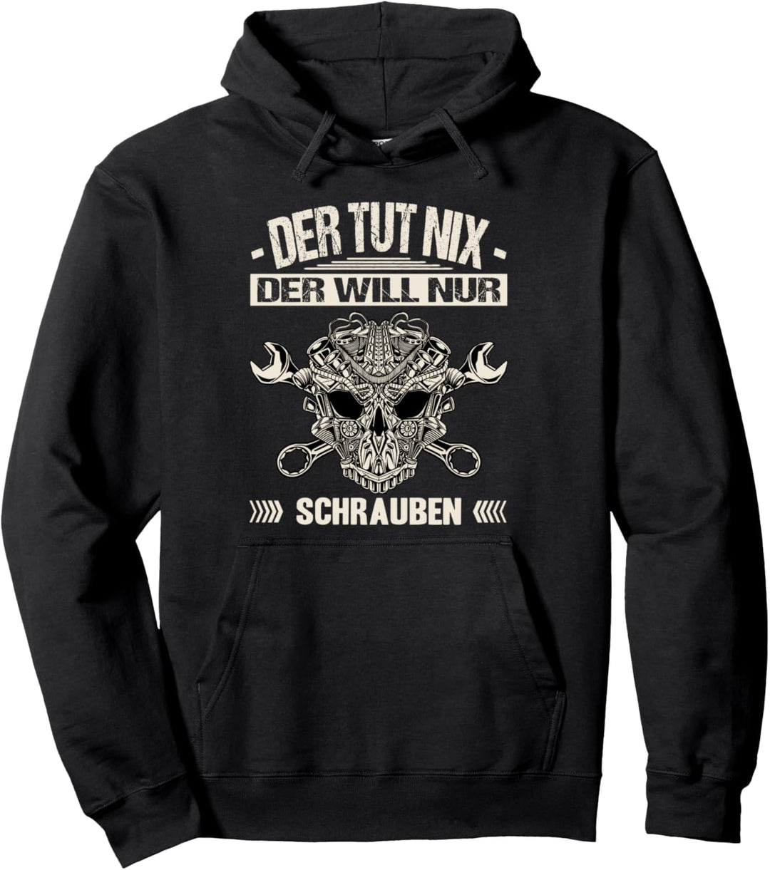 Schrauber Der Tut Nix Der Will Nur Schrauben Autoschrauber Pullover Hoodie