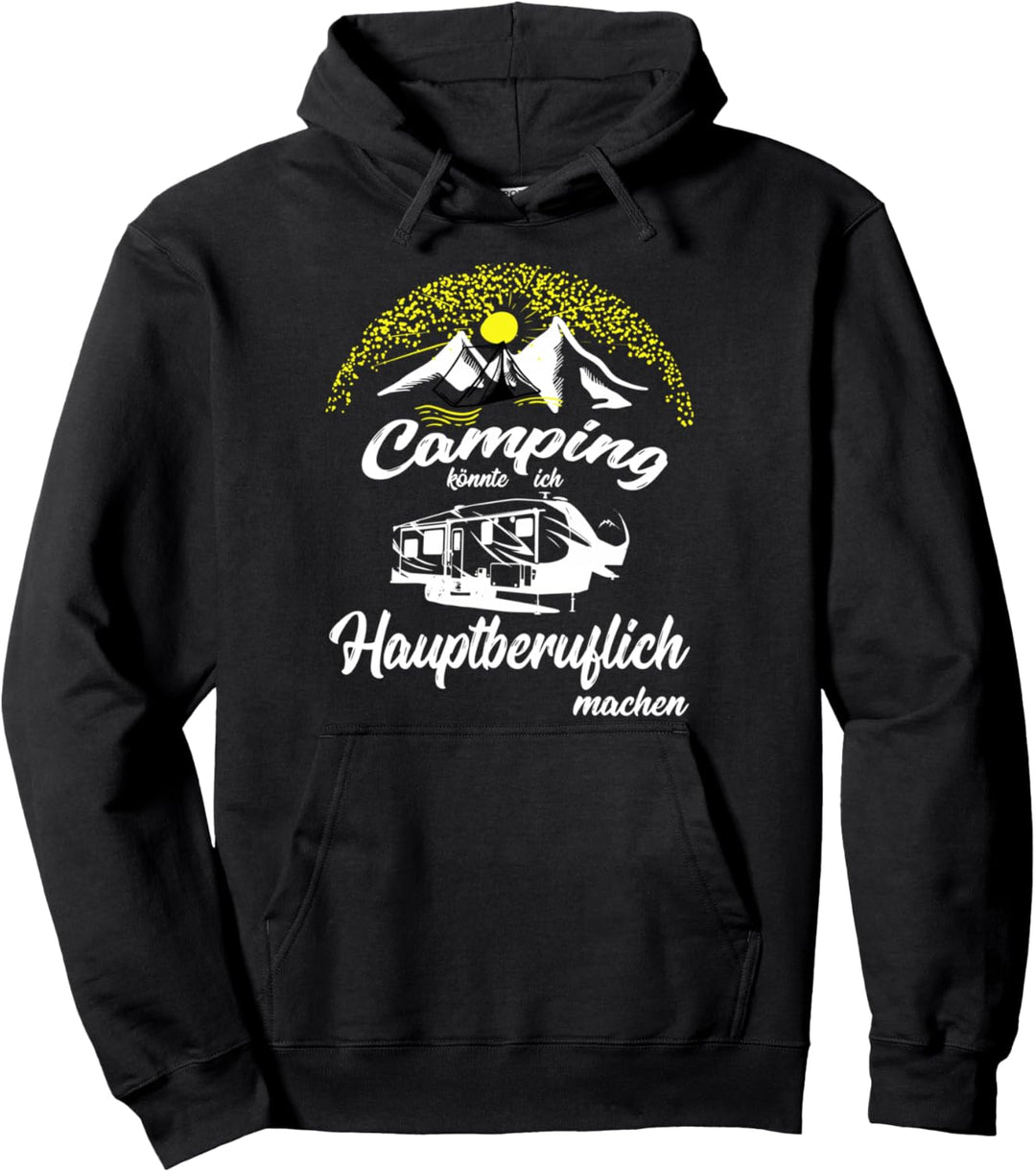 Camping könnte ich Hauptberuflich machen Zelt Wohnwagen Pullover Hoodie