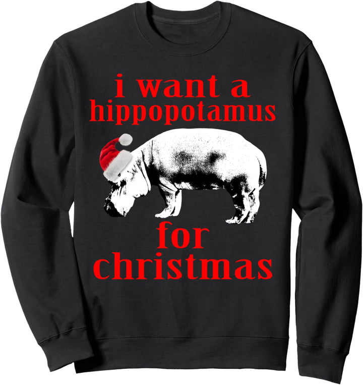 Ich Möchte Ein Nilpferd Zu Weihnachten lustiges Geschenk Sweatshirt