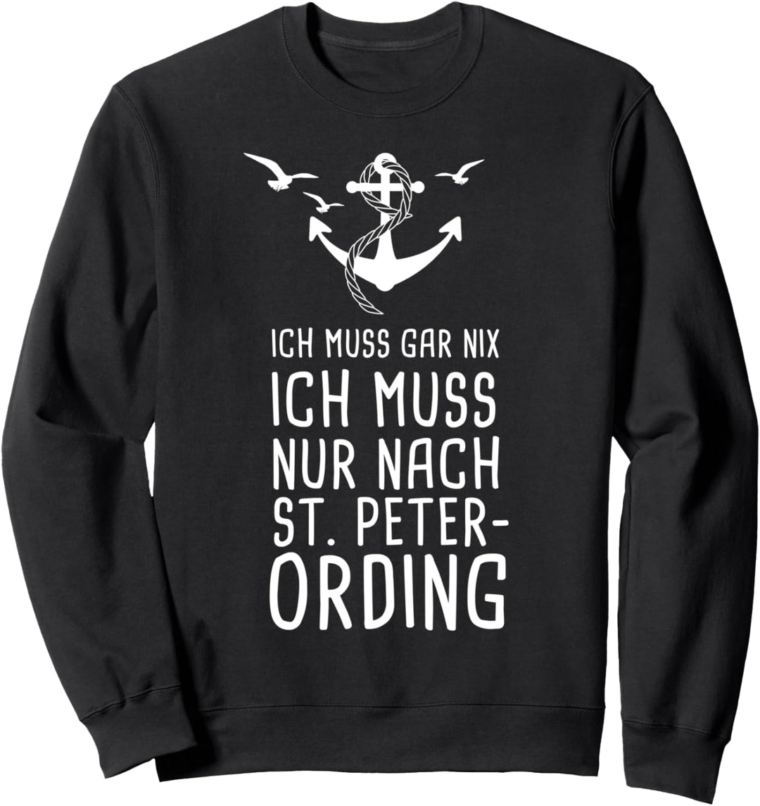 Ich Muss Gar Nix Ich Muss Nur Nach St. Peter Ording Nordsee Sweatshirt
