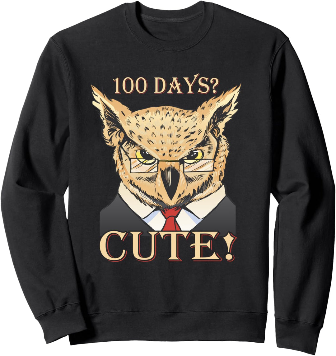 Teacher Joke 100 Days of School? 100 Days? Cute! Owl Teacher Sweatshirt