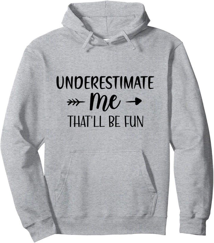 Underestimate Me That'll Be Fun TShirt,Funny Mom Life Quotes Pullover Hoodie