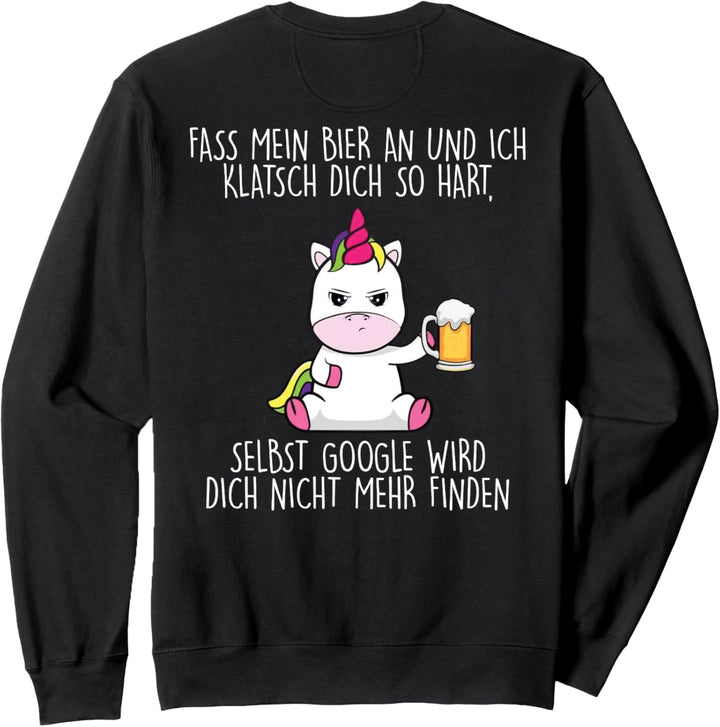 fass mein bier an und ich klatsch dich so hart Sweatshirt