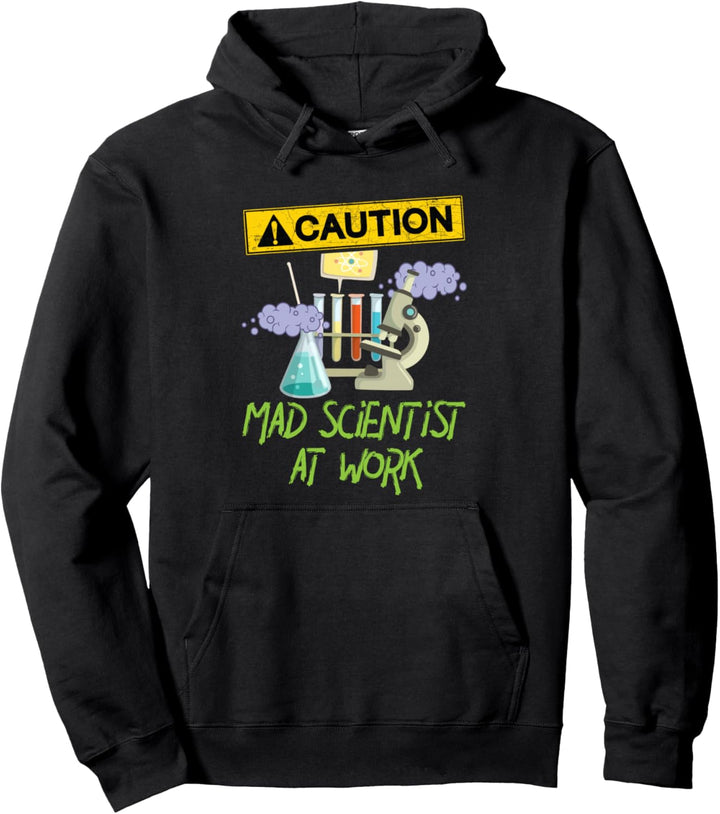 CAUTION Mad Scientist At Work - Funny Science Scientist's Pullover Hoodie