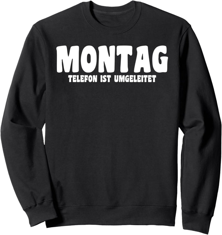 Montag Telefon Ist Umgeleitet Sweatshirt