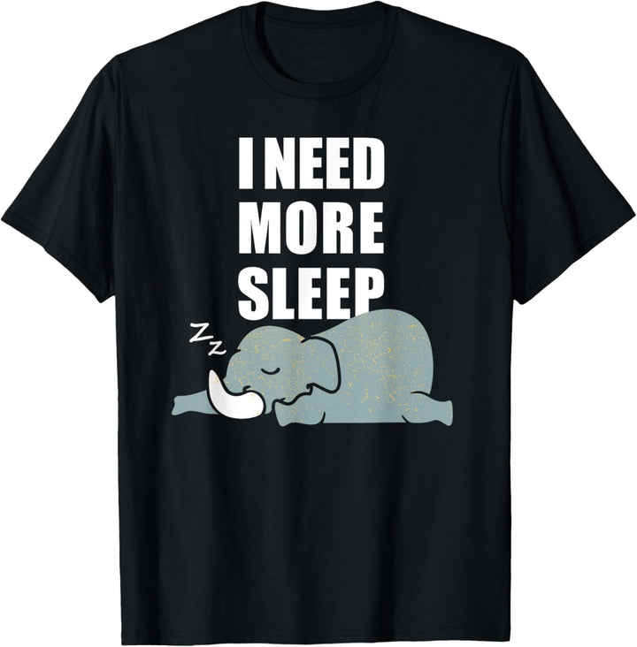 I need more sleep! - Elefant T-Shirt