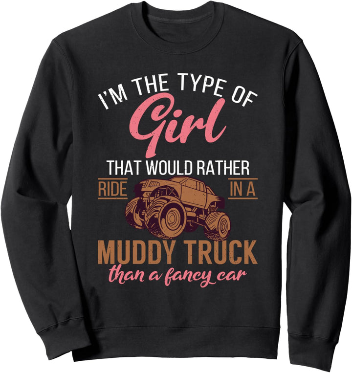 Ich bin der Typ, der in einem schlammigen Lkw reitet Sweatshirt