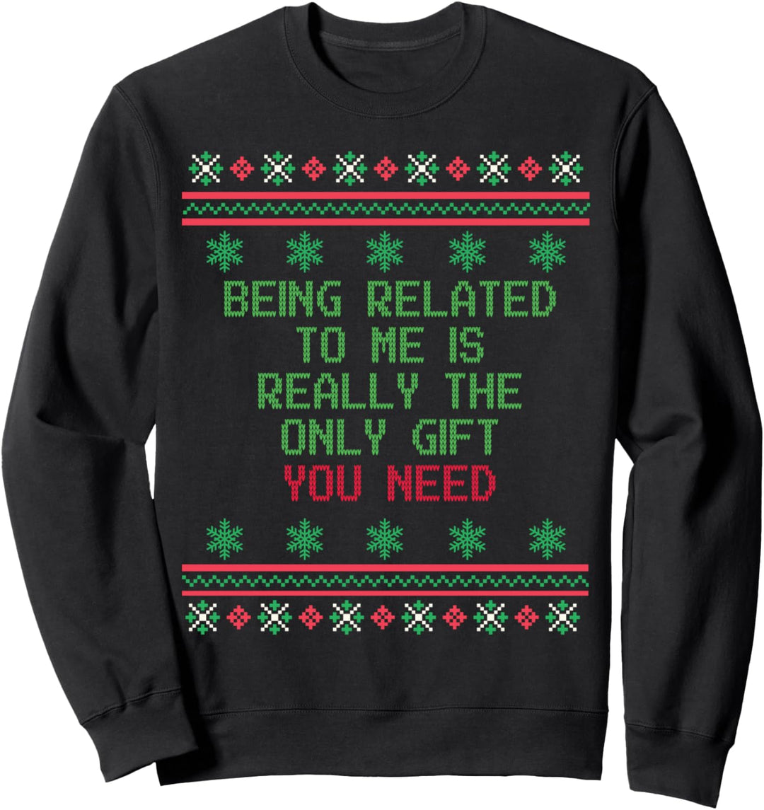 Christmas Ugly Sweater Being Related to Me Sarcastic Gag Sweatshirt