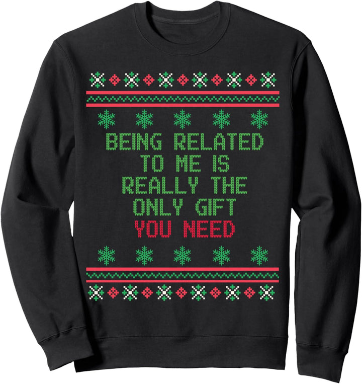 Christmas Ugly Sweater Being Related to Me Sarcastic Gag Sweatshirt