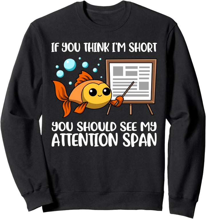 If You Think Im Short You Should See My Attention Span ADHS Sweatshirt