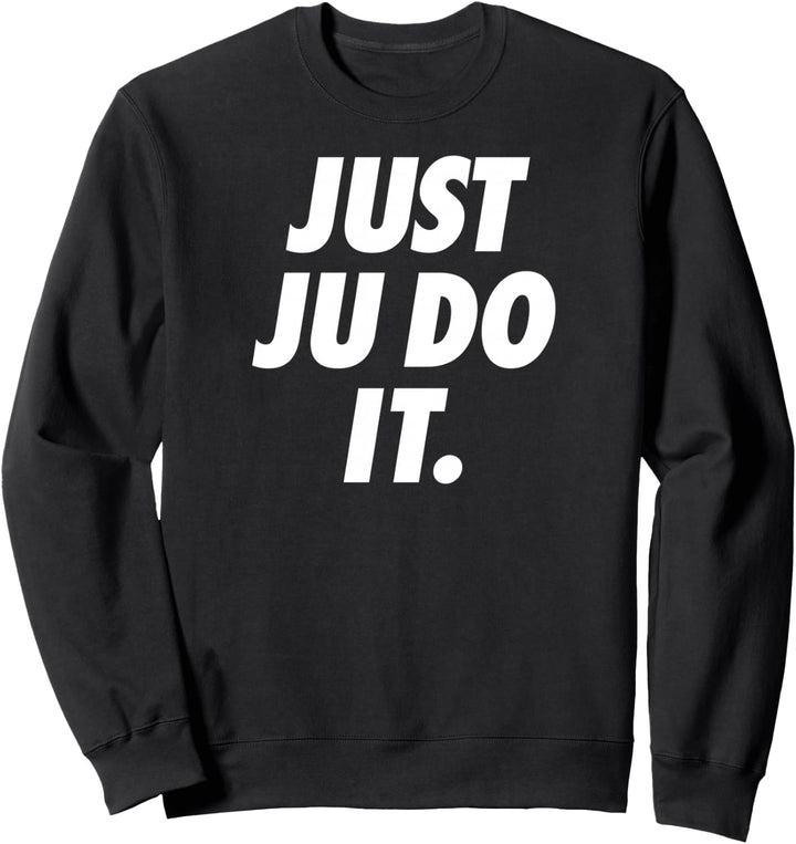 JUST JU DO IT. Sweatshirt