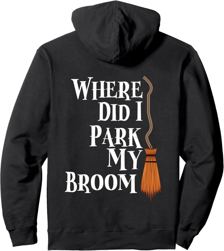 Where Did I Park My Broom? Lustige Hexe Halloween Reise Pullover Hoodie