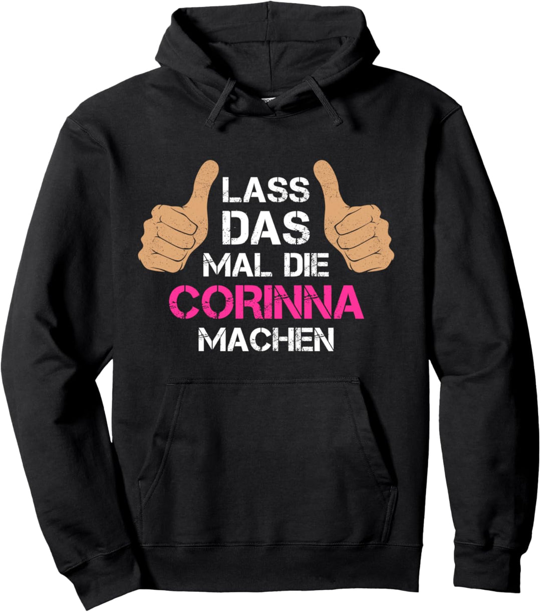 Vorname Corinna - Lass das mal die Corinna machen Pullover Hoodie