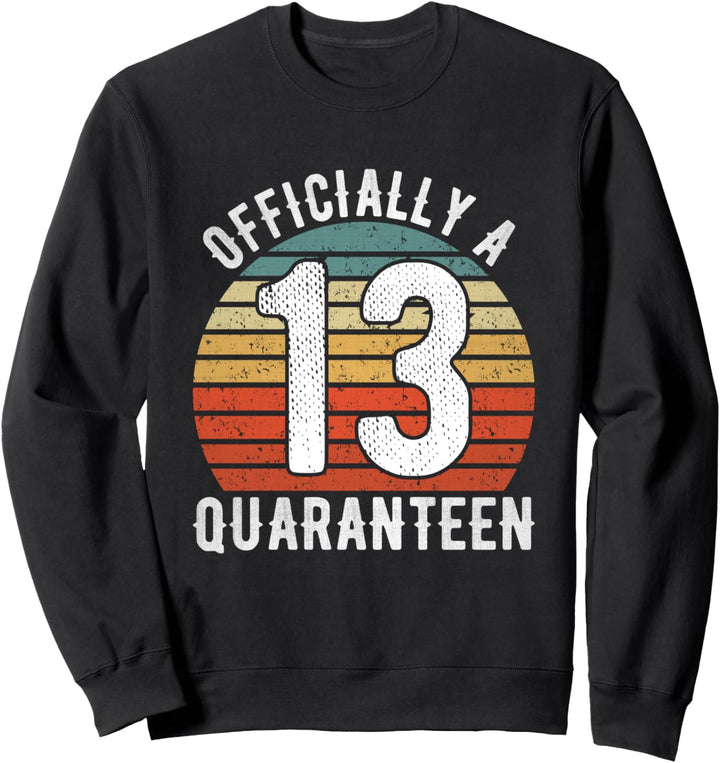 13th Birthday Officially a Quaranteen Teenager 13 Years Old Sweatshirt