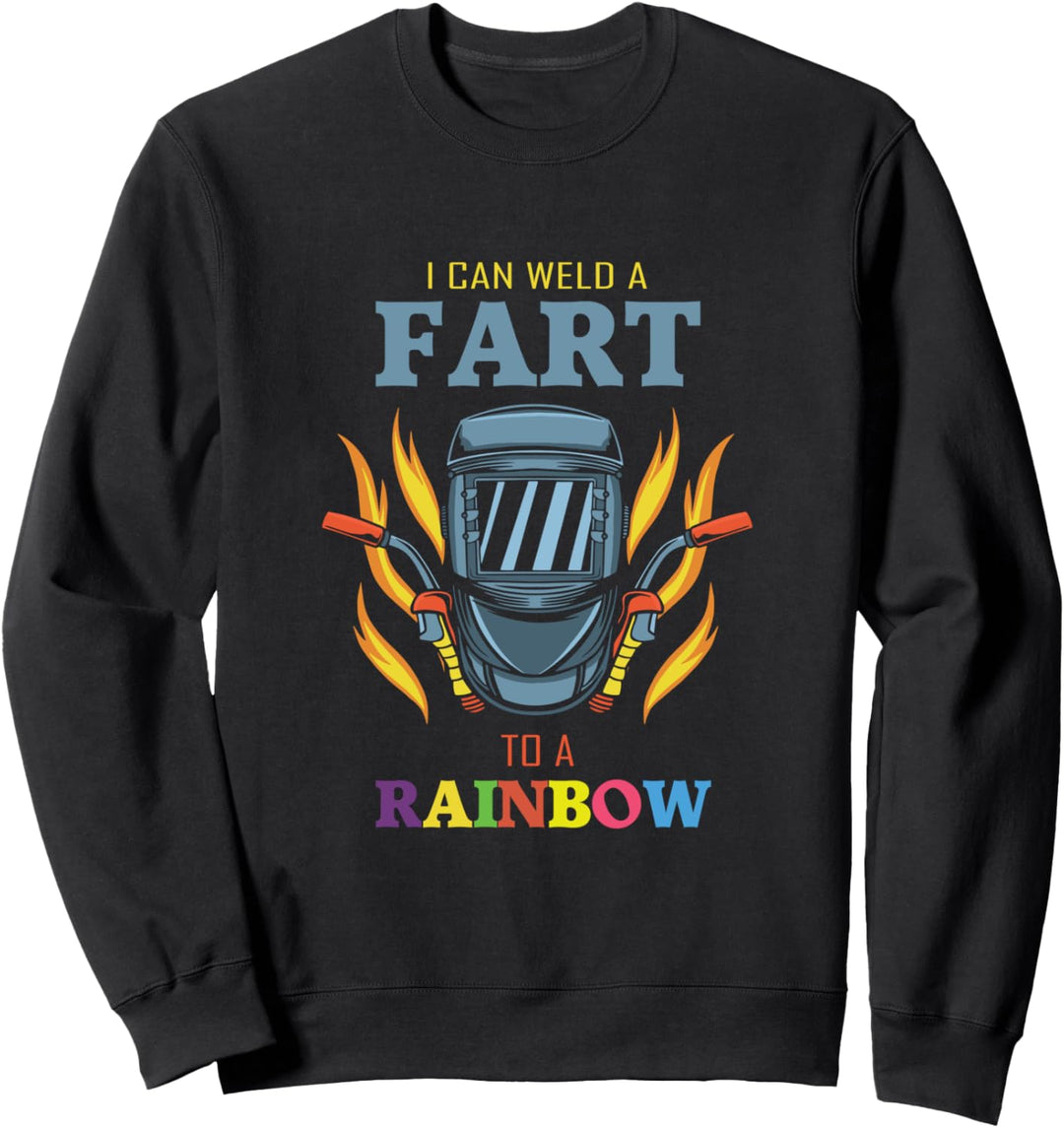 I Can Weld A Fart To A Rainbow Zitat For A Welder Sweatshirt