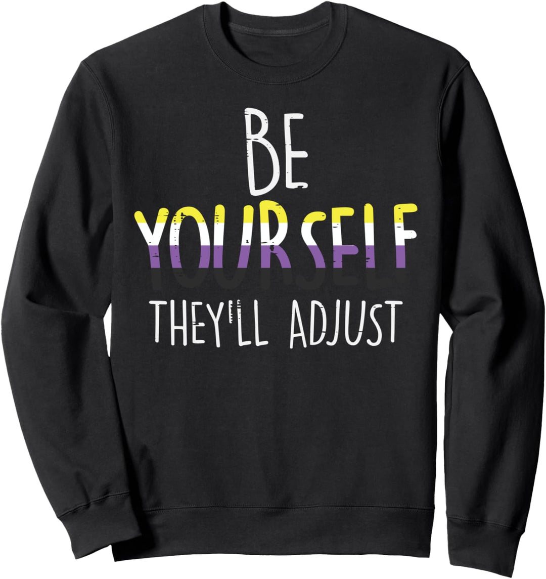 Be Yourself They'll Adjust LGBTQ Non-Binary Flag Genderqueer Sweatshirt
