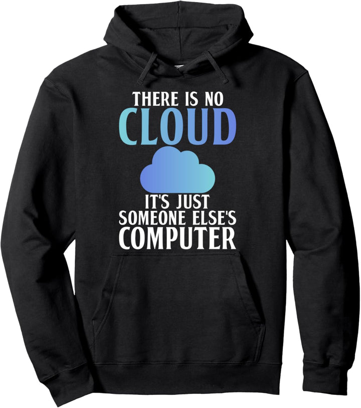 Es gibt keine Wolke, es ist nur ein Computer eines anderen Pullover Hoodie