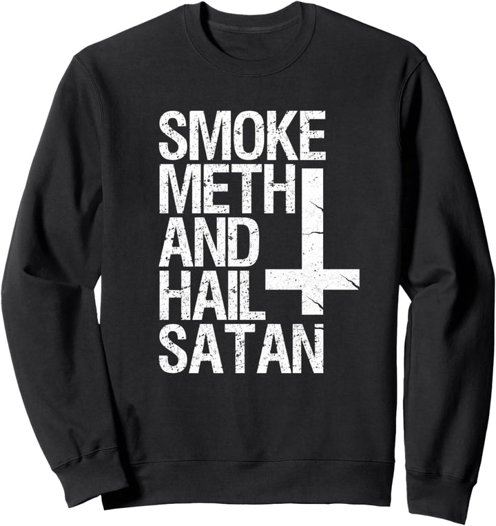 Smoke Meth Hail Satan Funny Satanic Sweatshirt