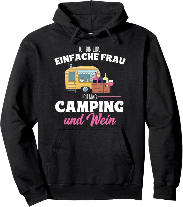 Ich bin eine einfache Frau, ich mag Camping und Wein,campen Pullover Hoodie