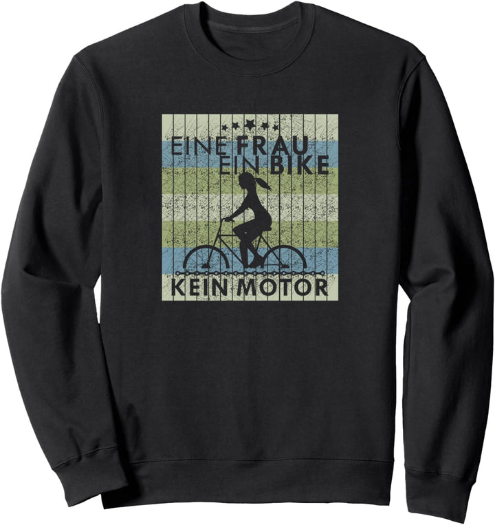 Eine Frau ein Bike kein Motor Radsport Rennrad MTB Geschenk Sweatshirt