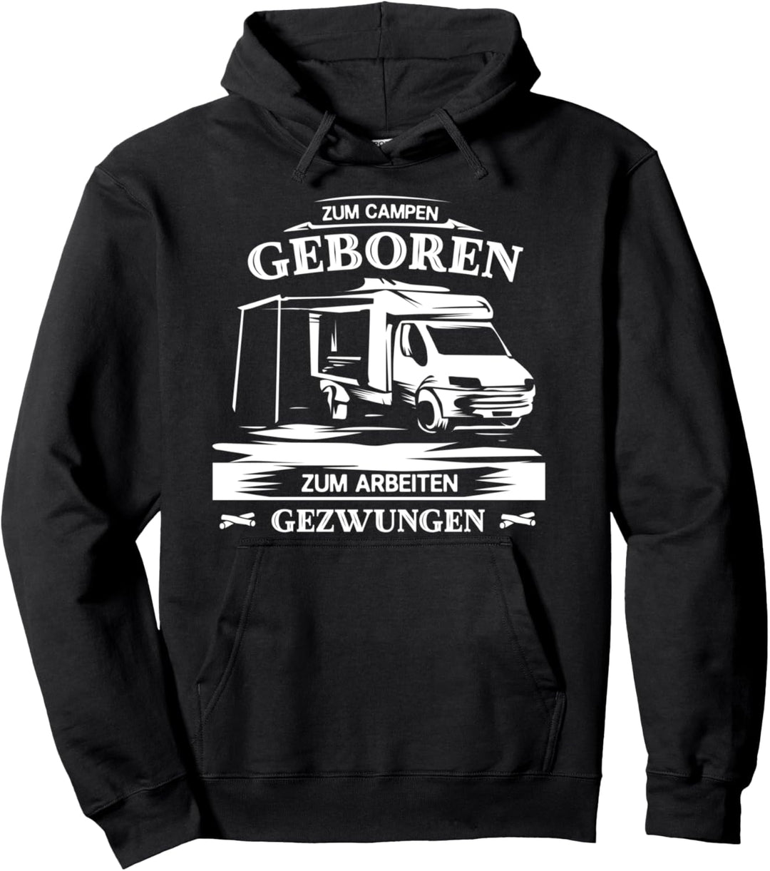 Zum Campen Geboren Arbeiten Gezwungen Camping Pullover Hoodie