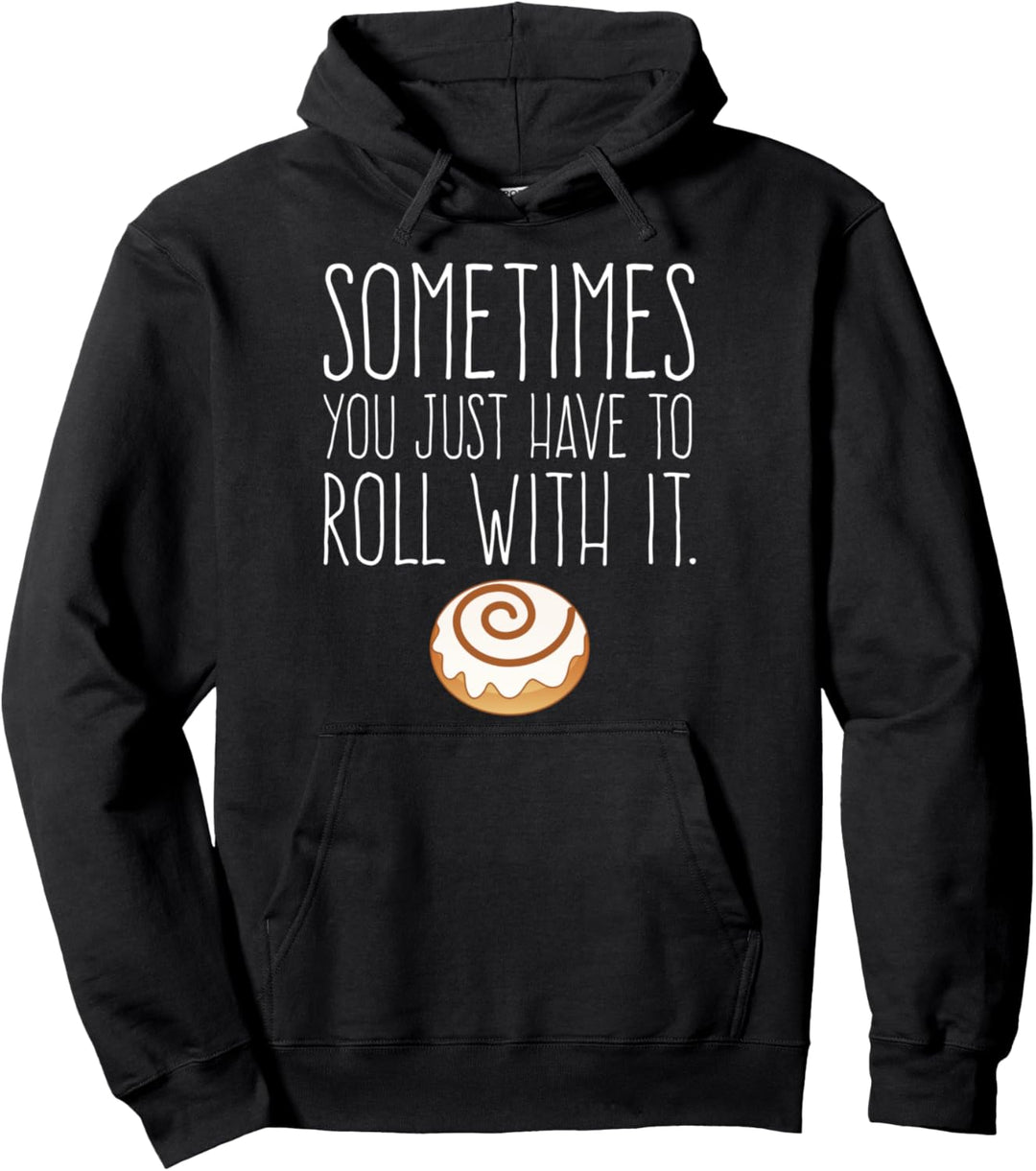 Manchmal muss man einfach Zimtschnecke damit rollen Pullover Hoodie