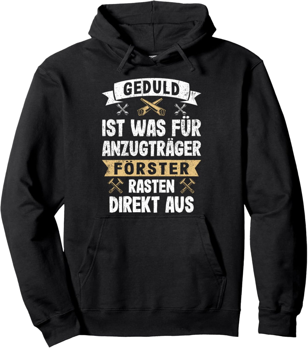 Lustiges Förster Rasten Direkt Aus Forstwirt Forst Geschenk Pullover Hoodie