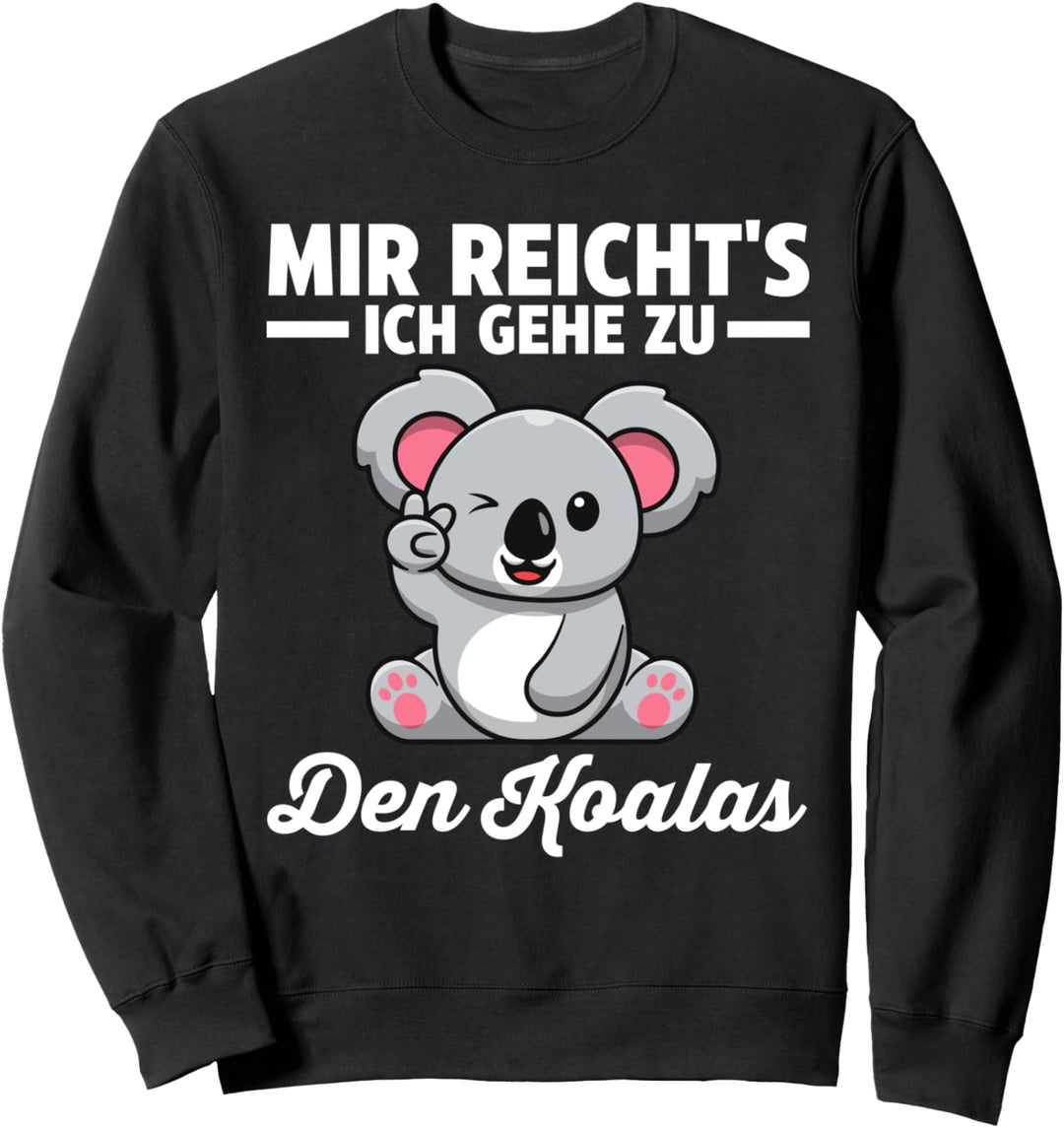Mir reichts ich gehe zu den Koalas Sweatshirt