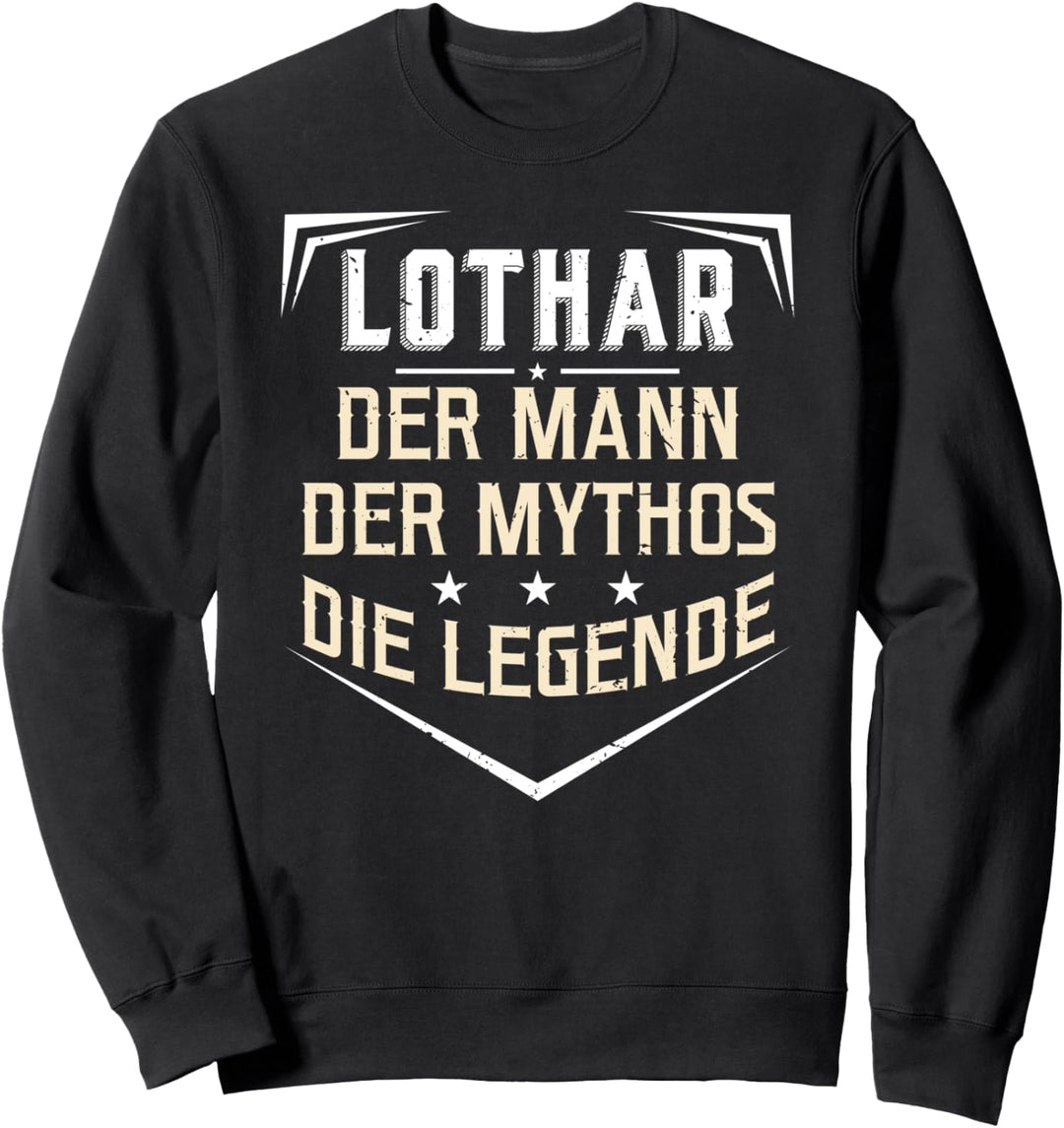 Lothar Der Mann Der Mythos Die Legende Vorname Sweatshirt