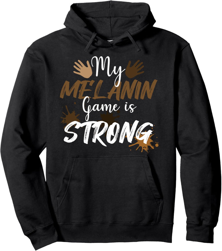 My Melanin Game Is Strong Cool Black Pride Afro African Gift Pullover Hoodie