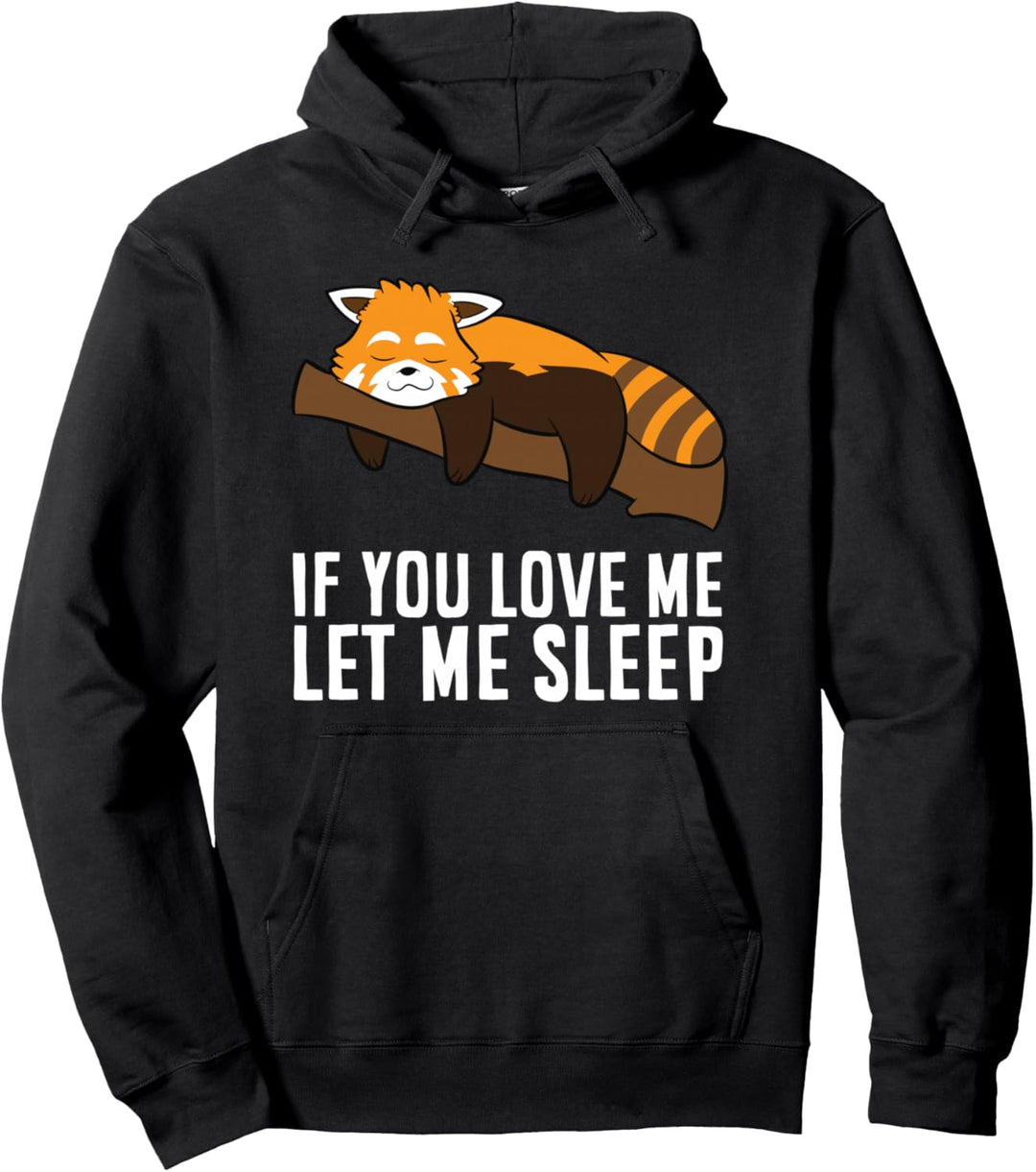 Roter Panda Pyjama Wenn du mich liebst, lass mich schlafen Pullover Hoodie