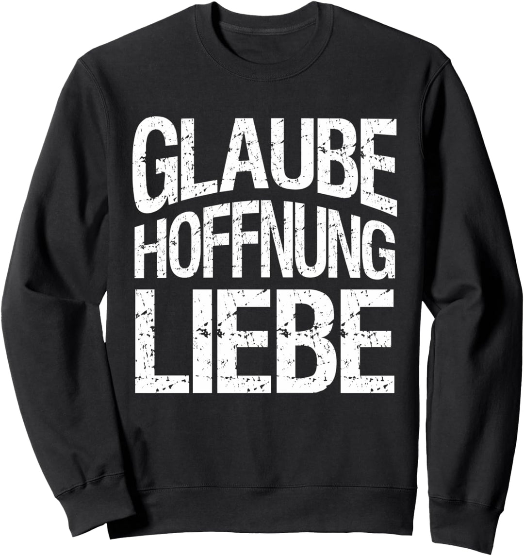 Glaube Hoffnung Liebe | Christliche Sprüche Sweatshirt