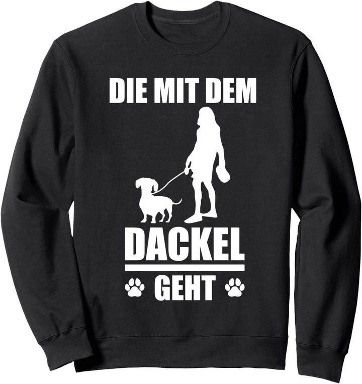 Die mit dem Dackel geht - Lustiges Sprüche Sweatshirt