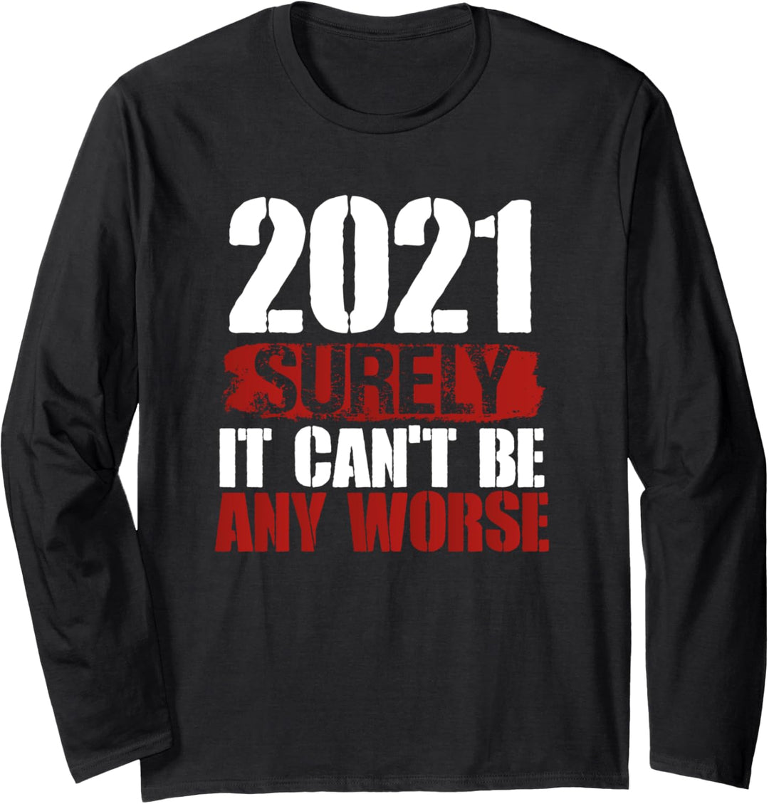 Statement Survived 2020 - 2021 Surely It Can't Be Any Worse Langarmshirt