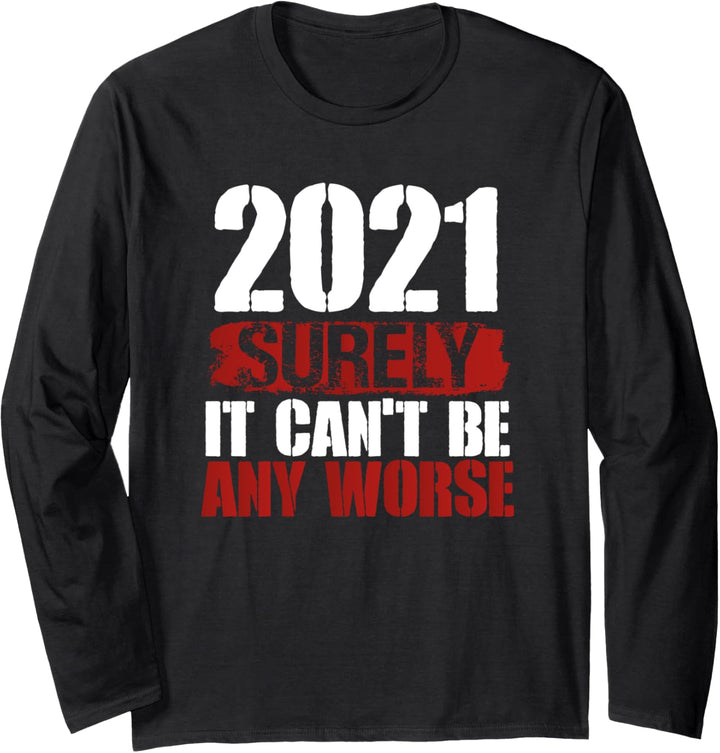 Statement Survived 2020 - 2021 Surely It Can't Be Any Worse Langarmshirt