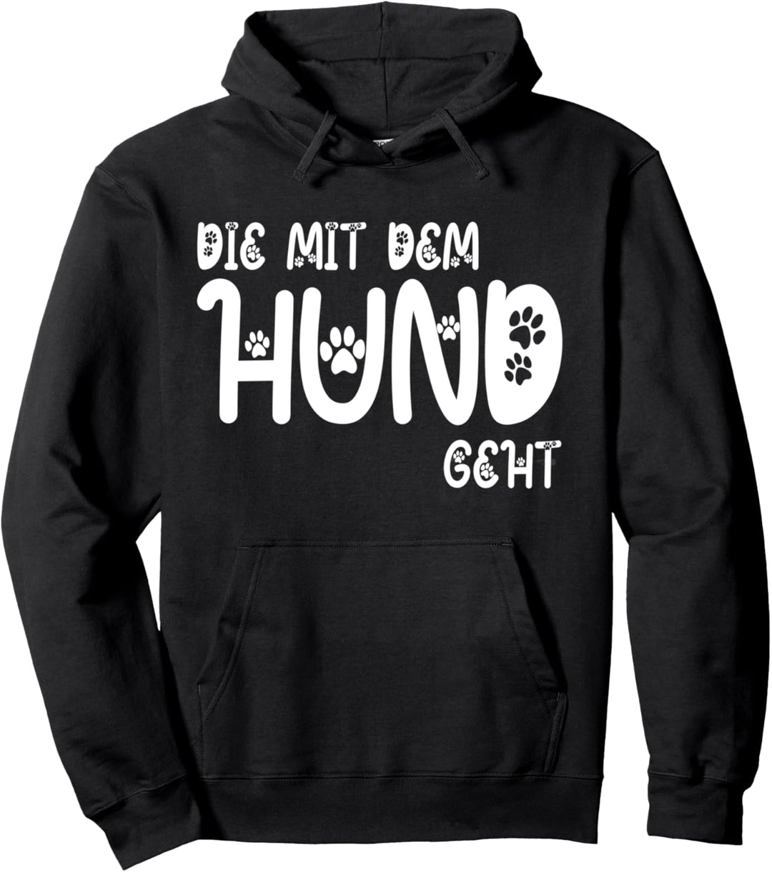 lustiger Die mit dem Hund geht Spruch für Frauchen mit Hund Pullover Hoodie