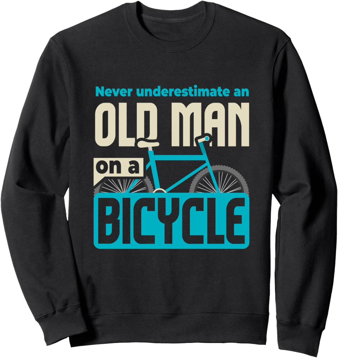 Unterschätze Niemals Einen Alten Mann Mit Fahrrad Sweatshirt