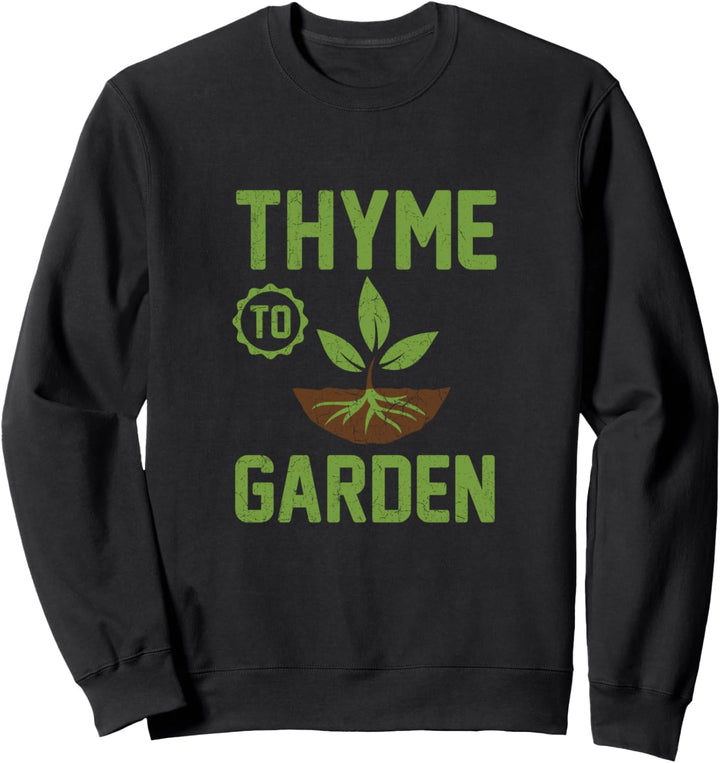 Lustige Gartenarbeit T Shirt - Thymian zum Garten Sweatshirt