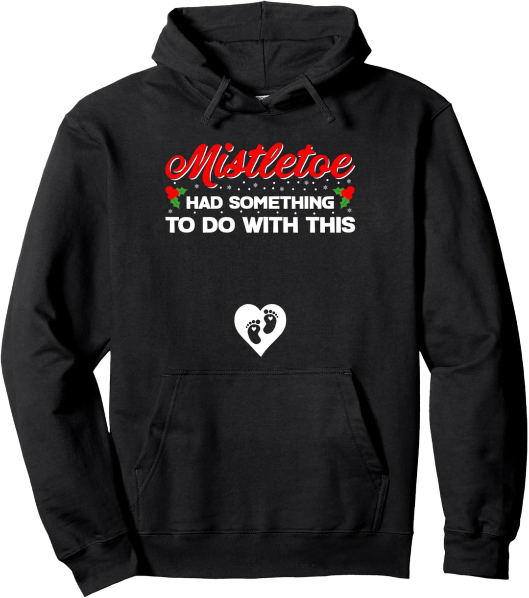 Mistletoe Had Something To Do With Xmas Schwangerschaft Reveal Pullover Hoodie