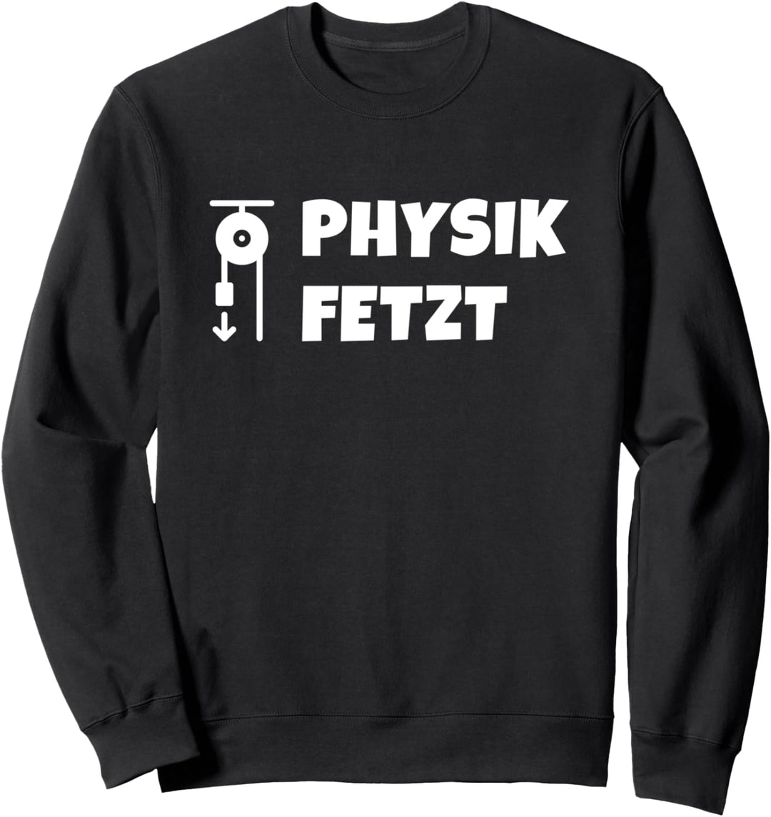 Physik Fetzt, Physiklehrer Sweatshirt