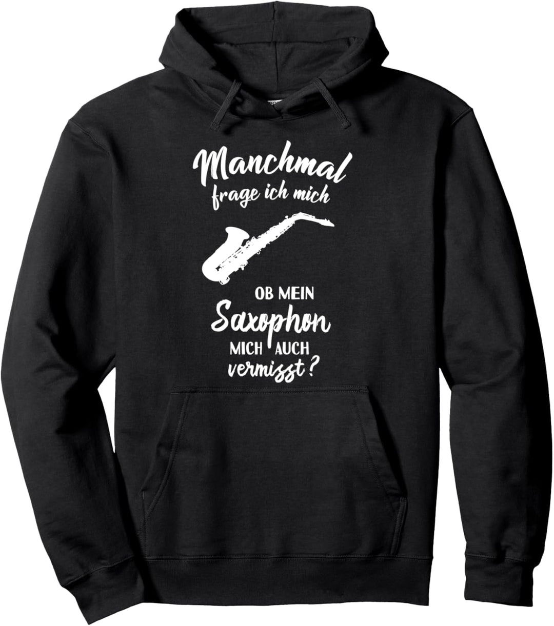 Ob mein Saxophon mich vermisst? - Saxophone Saxophonist Pullover Hoodie