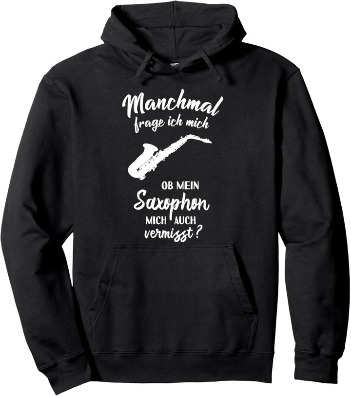 Ob mein Saxophon mich vermisst? - Saxophone Saxophonist Pullover Hoodie