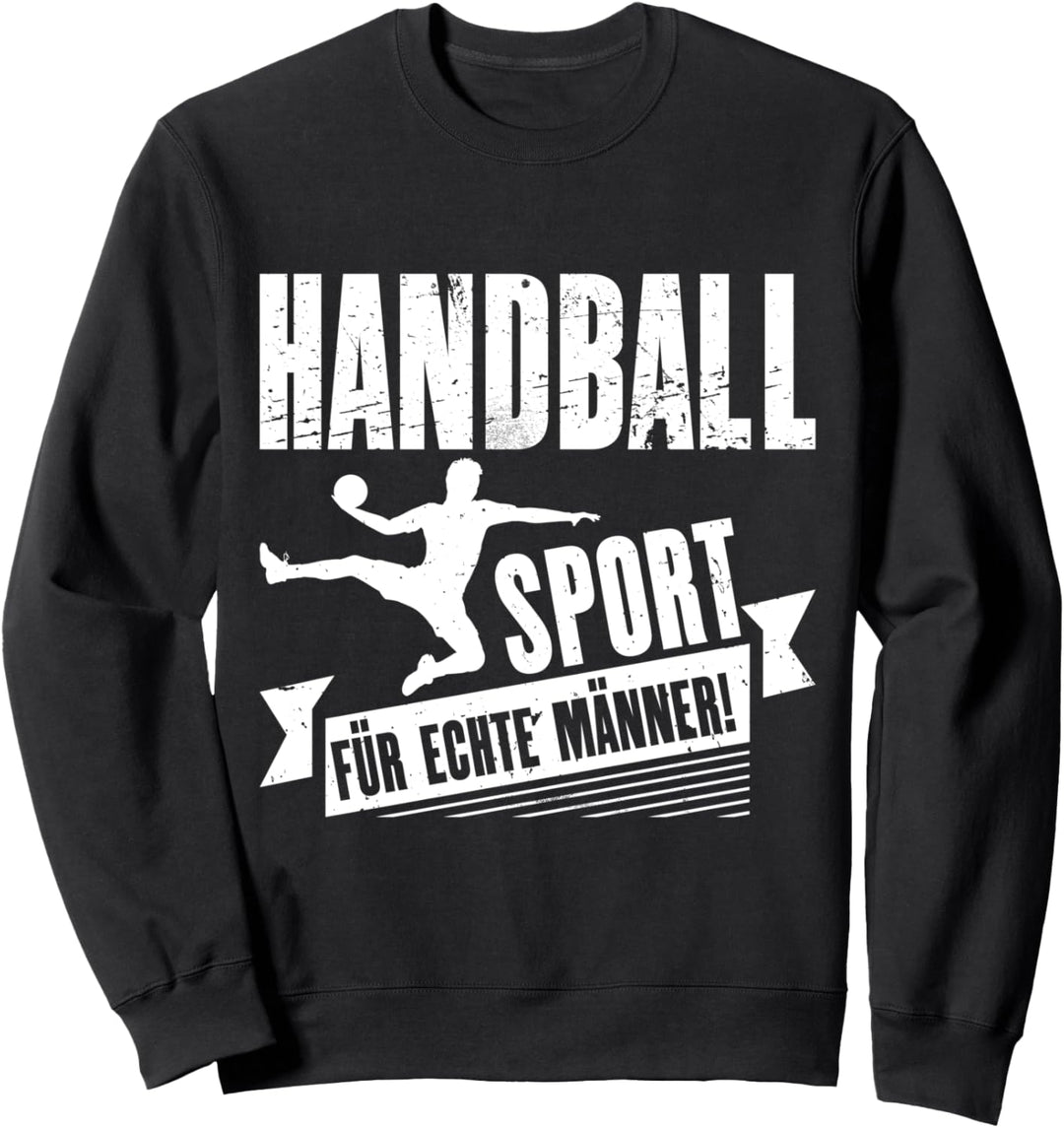 Handball Spruch Sport für echte Männer Handballspieler Sweatshirt